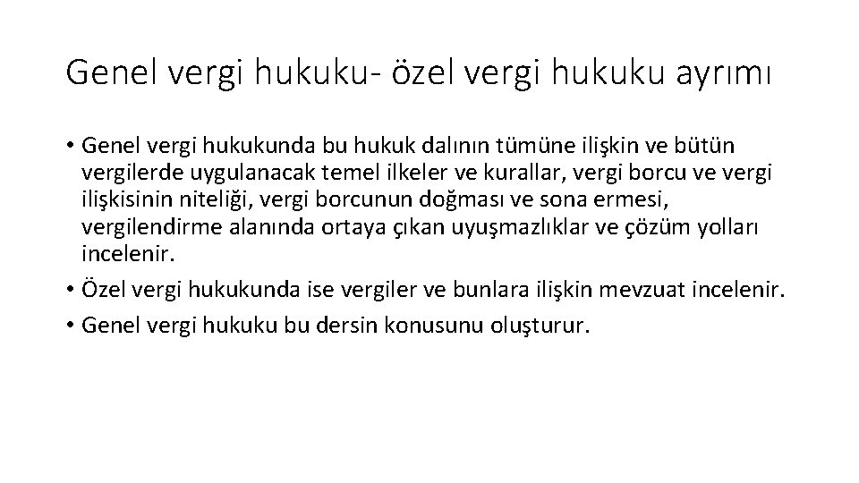 Genel vergi hukuku- özel vergi hukuku ayrımı • Genel vergi hukukunda bu hukuk dalının