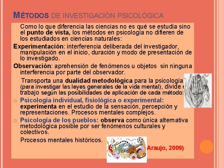 MÉTODOS DE INVESTIGACIÓN PSICOLÓGICA Como lo que diferencia las ciencias no es qué se