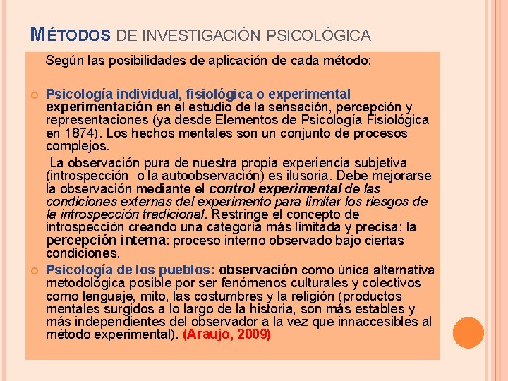 MÉTODOS DE INVESTIGACIÓN PSICOLÓGICA Según las posibilidades de aplicación de cada método: Psicología individual,