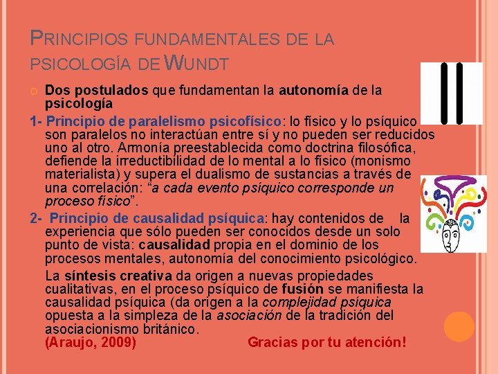 PRINCIPIOS FUNDAMENTALES DE LA PSICOLOGÍA DE WUNDT Dos postulados que fundamentan la autonomía de