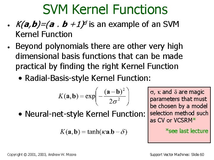 SVM Kernel Functions • • K(a, b)=(a. b +1)d is an example of an
