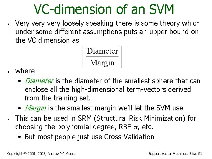 VC-dimension of an SVM • • • Very very loosely speaking there is some