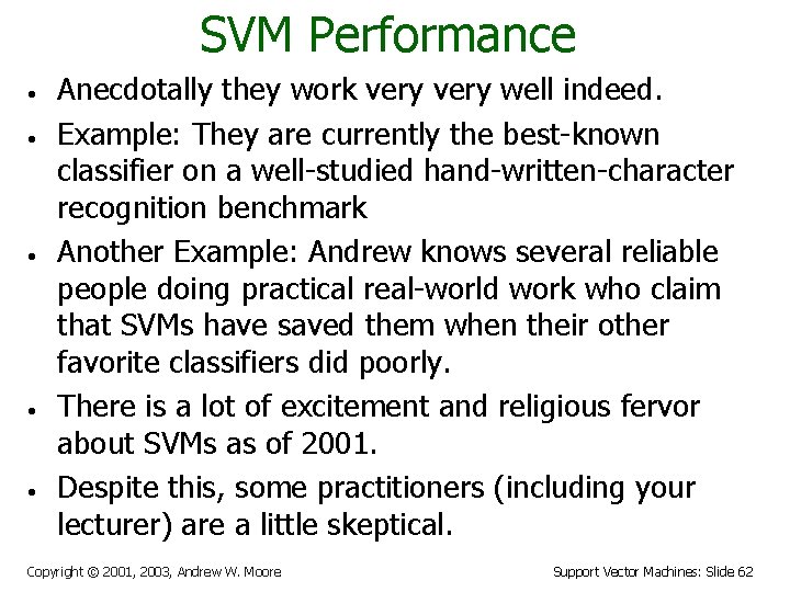 SVM Performance • • • Anecdotally they work very well indeed. Example: They are