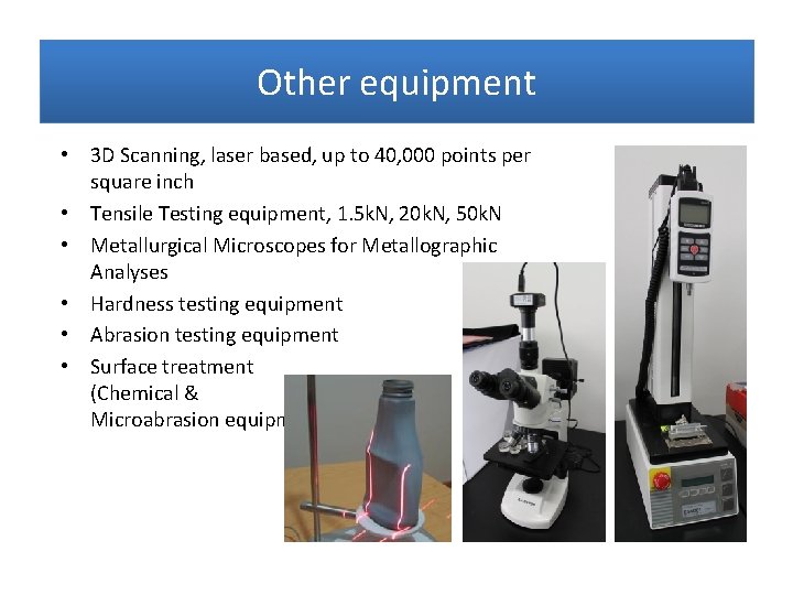 Other equipment • 3 D Scanning, laser based, up to 40, 000 points per