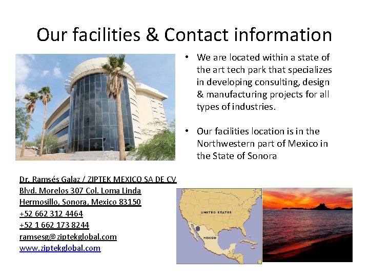 Our facilities & Contact information • We are located within a state of the