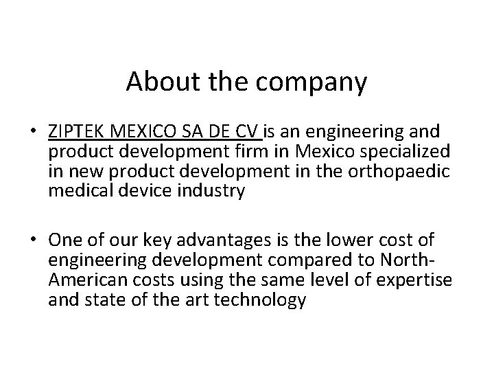 About the company • ZIPTEK MEXICO SA DE CV is an engineering and product