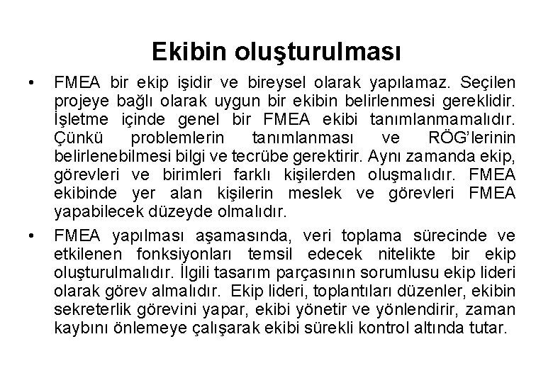 Ekibin oluşturulması • • FMEA bir ekip işidir ve bireysel olarak yapılamaz. Seçilen projeye