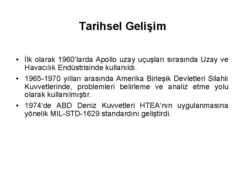 Tarihsel Gelişim • İlk olarak 1960’larda Apollo uzay uçuşları sırasında Uzay ve Havacılık Endüstrisinde