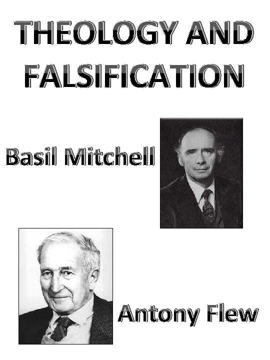 THEOLOGY AND FALSIFICATION Basil Mitchell Antony Flew 