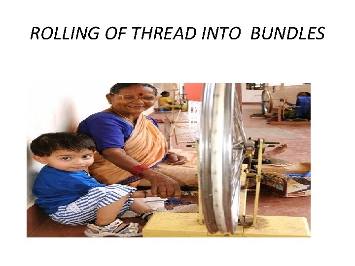 ROLLING OF THREAD INTO BUNDLES 