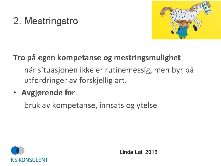 2. Mestringstro Tro på egen kompetanse og mestringsmulighet når situasjonen ikke er rutinemessig, men