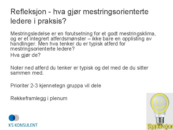 Refleksjon - hva gjør mestringsorienterte ledere i praksis? Mestringsledelse er en forutsetning for et