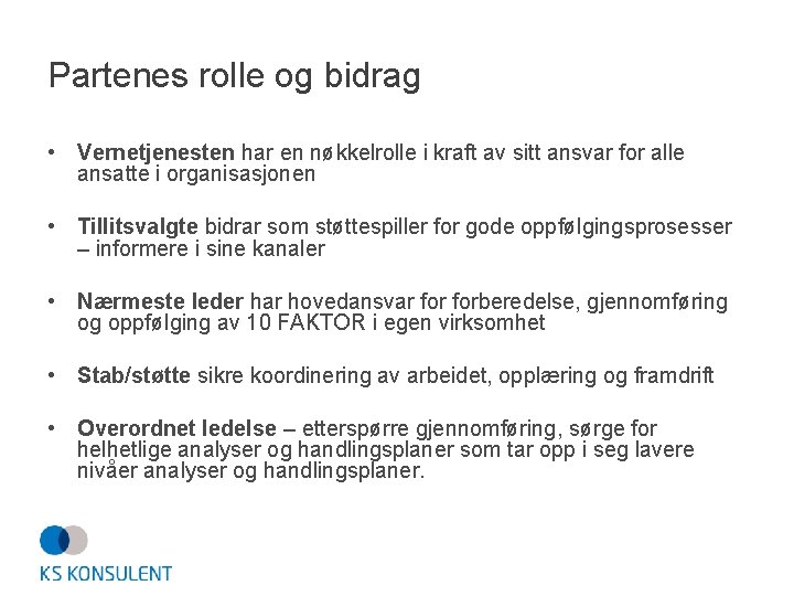 Partenes rolle og bidrag • Vernetjenesten har en nøkkelrolle i kraft av sitt ansvar