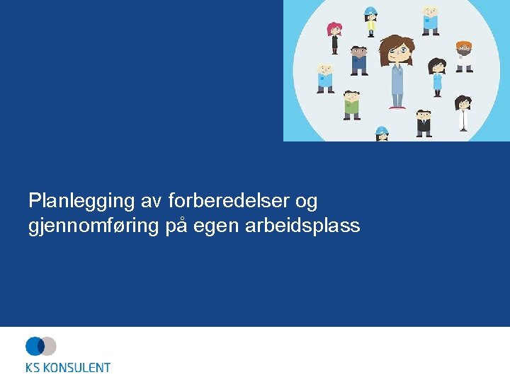 Planlegging av forberedelser og gjennomføring på egen arbeidsplass 