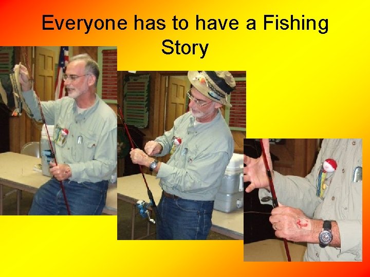 Everyone has to have a Fishing Story 