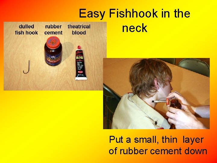 Easy Fishhook in the neck Put a small, thin layer of rubber cement down