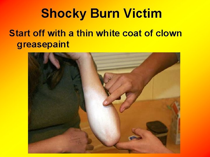 Shocky Burn Victim Start off with a thin white coat of clown greasepaint 