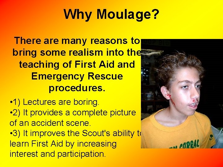 Why Moulage? There are many reasons to bring some realism into the teaching of