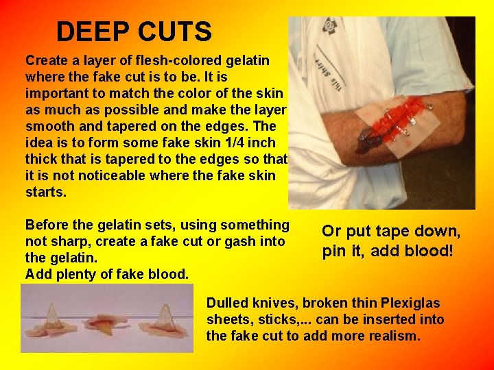 DEEP CUTS Create a layer of flesh-colored gelatin where the fake cut is to