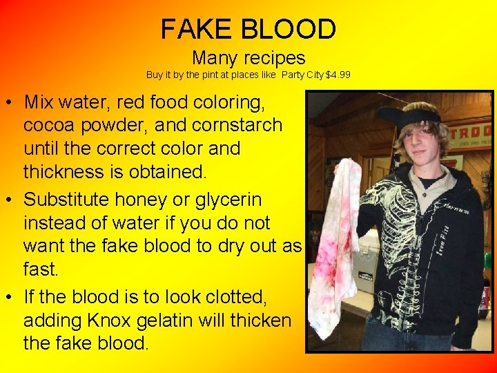 FAKE BLOOD Many recipes Buy it by the pint at places like Party City