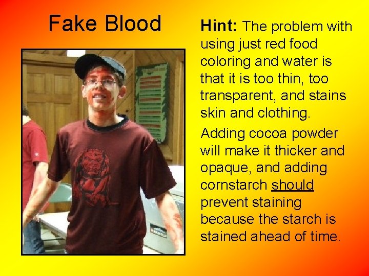 Fake Blood Hint: The problem with using just red food coloring and water is