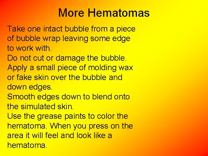 More Hematomas Take one intact bubble from a piece of bubble wrap leaving some