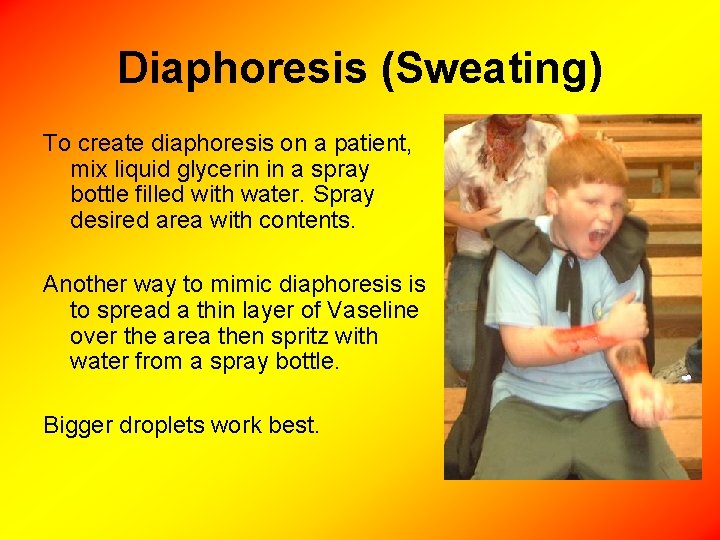Diaphoresis (Sweating) To create diaphoresis on a patient, mix liquid glycerin in a spray