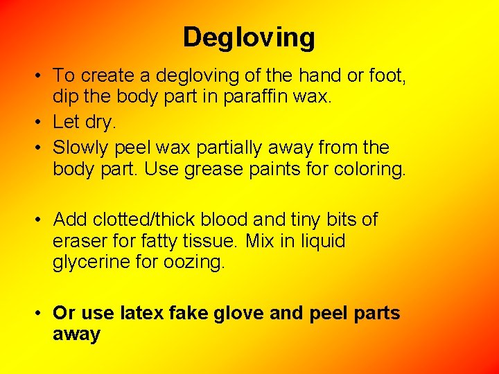 Degloving • To create a degloving of the hand or foot, dip the body