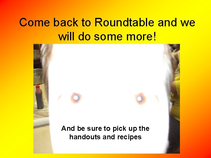 Come back to Roundtable and we will do some more! And be sure to