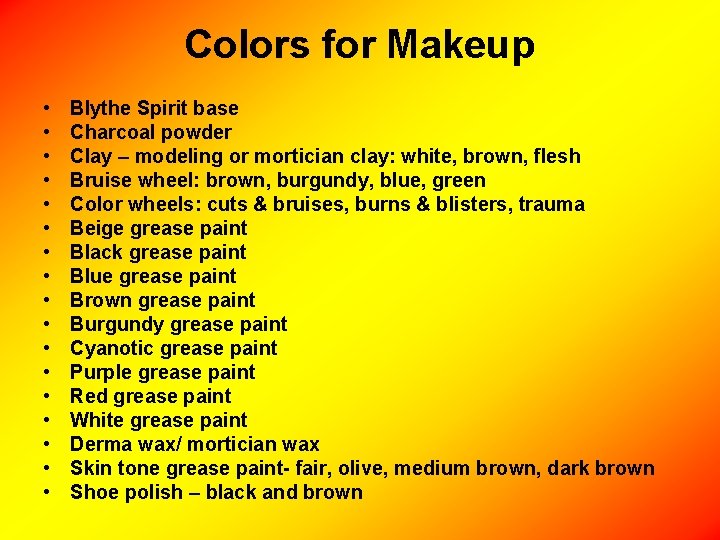 Colors for Makeup • • • • • Blythe Spirit base Charcoal powder Clay