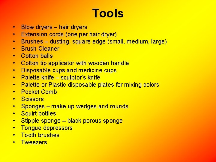 Tools • • • • • Blow dryers – hair dryers Extension cords (one