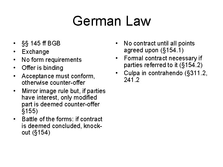 German Law • • • §§ 145 ff BGB Exchange No form requirements Offer