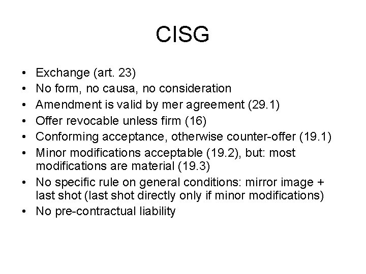 CISG • • • Exchange (art. 23) No form, no causa, no consideration Amendment