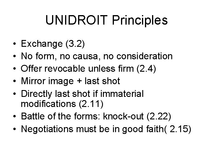 UNIDROIT Principles • • • Exchange (3. 2) No form, no causa, no consideration