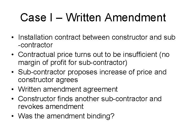 Case I – Written Amendment • Installation contract between constructor and sub -contractor •