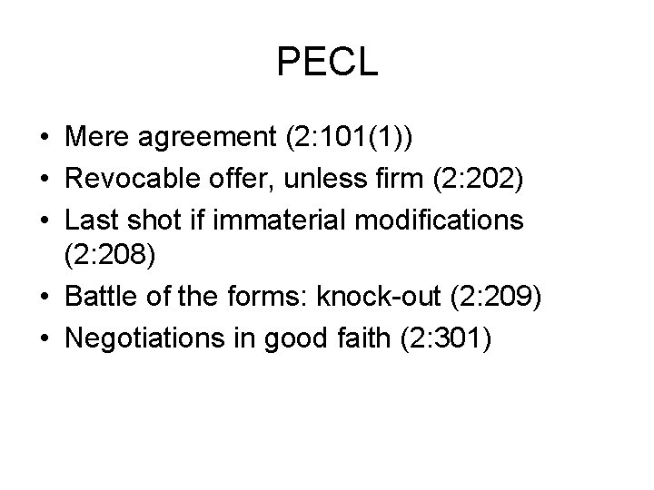 PECL • Mere agreement (2: 101(1)) • Revocable offer, unless firm (2: 202) •