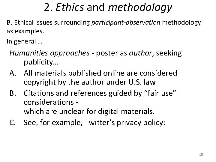 2. Ethics and methodology B. Ethical issues surrounding participant-observation methodology as examples. In general