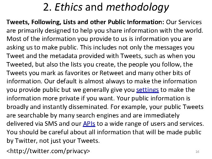 2. Ethics and methodology Tweets, Following, Lists and other Public Information: Our Services are