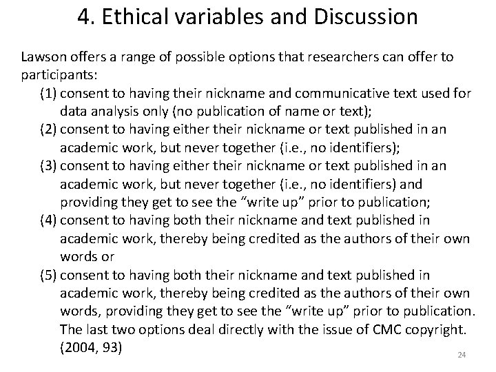 4. Ethical variables and Discussion Lawson offers a range of possible options that researchers