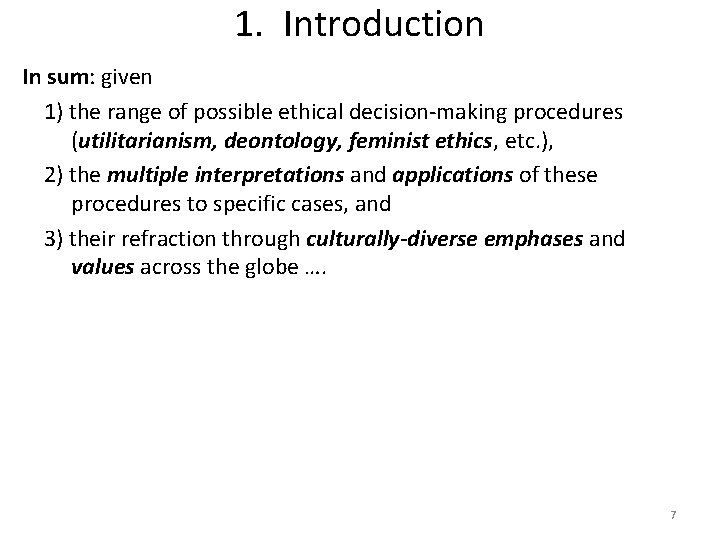 1. Introduction In sum: given 1) the range of possible ethical decision-making procedures (utilitarianism,