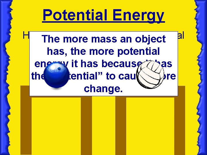 Potential Energy How. The does mass affectan the Potential more object Energy of an