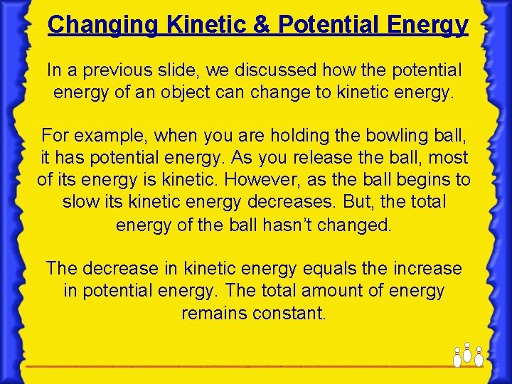 Changing Kinetic & Potential Energy In a previous slide, we discussed how the potential