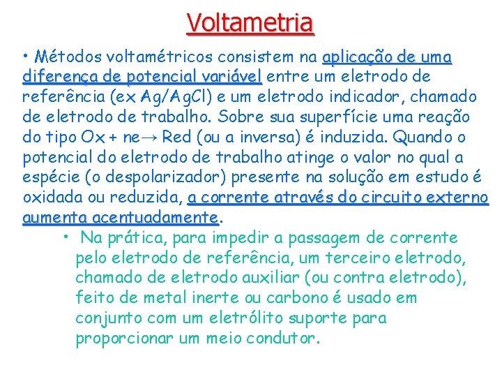 Voltametria • Métodos voltamétricos consistem na aplicação de uma diferença de potencial variável entre