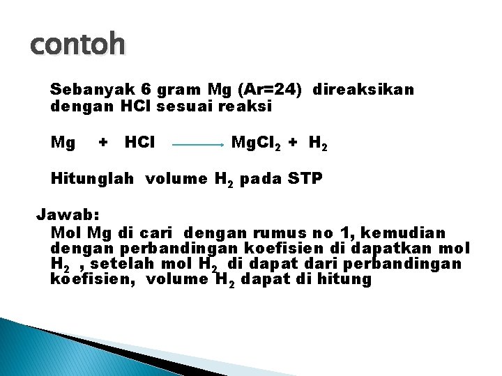 contoh Sebanyak 6 gram Mg (Ar=24) direaksikan dengan HCl sesuai reaksi Mg + HCl