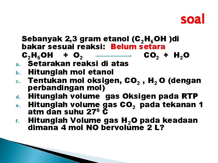 soal Sebanyak 2, 3 gram etanol (C 2 H 5 OH )di bakar sesuai