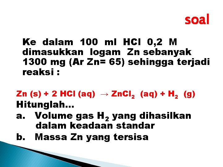 soal Ke dalam 100 ml HCl 0, 2 M dimasukkan logam Zn sebanyak 1300