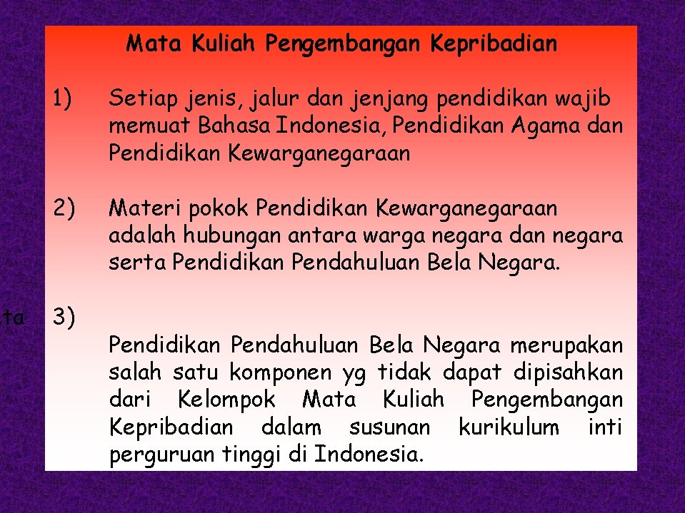 ata Mata Kuliah Pengembangan Kepribadian 1) Setiap jenis, jalur dan jenjang pendidikan wajib memuat