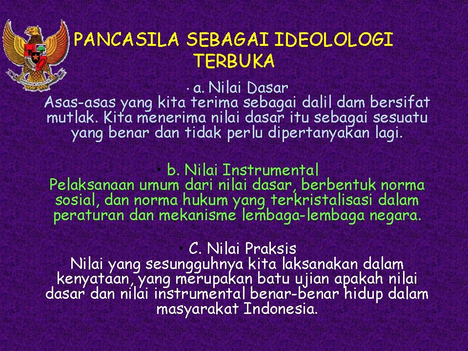 PANCASILA SEBAGAI IDEOLOLOGI TERBUKA • a. Nilai Dasar Asas-asas yang kita terima sebagai dalil