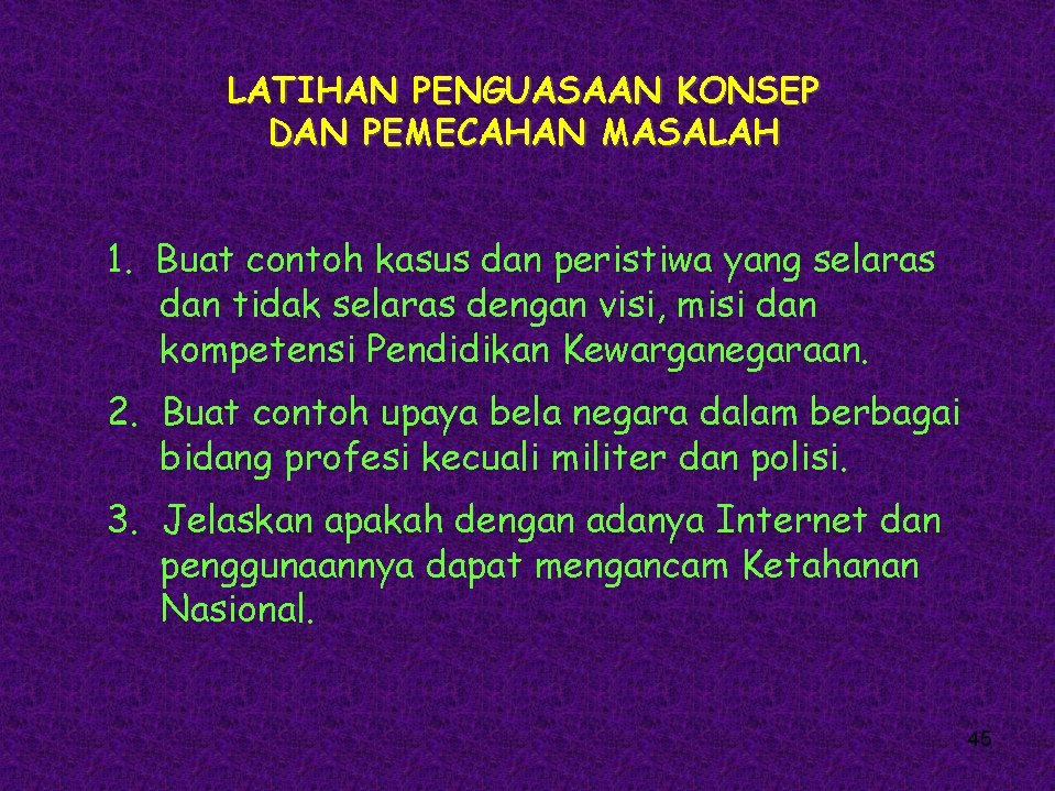 LATIHAN PENGUASAAN KONSEP DAN PEMECAHAN MASALAH 1. Buat contoh kasus dan peristiwa yang selaras