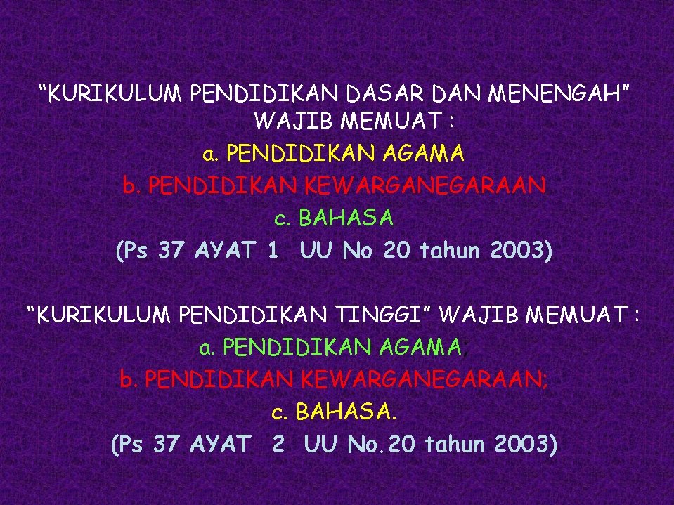 “KURIKULUM PENDIDIKAN DASAR DAN MENENGAH” WAJIB MEMUAT : a. PENDIDIKAN AGAMA b. PENDIDIKAN KEWARGANEGARAAN